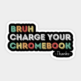 Bruh Charge Your Chromebook Thanks Sticker